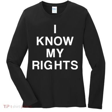 I Know My Rights Women's Long Sleeve Shirt