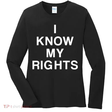I Know My Rights Women's Long Sleeve Shirt