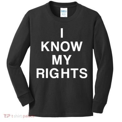 I Know My Rights Kids Long Sleeve Shirt