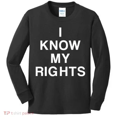 I Know My Rights Kids Long Sleeve Shirt