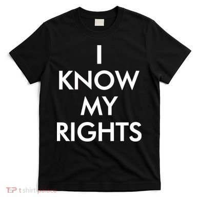 I Know My Rights Protest T-Shirt