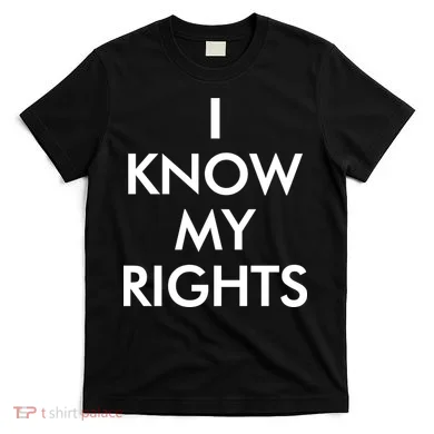I Know My Rights Protest T-Shirt