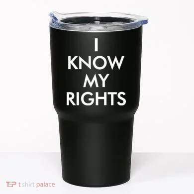 I Know My Rights Protest Tumbler