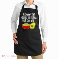 I Know the Guac is Extra But So Am I Apron thumb 2