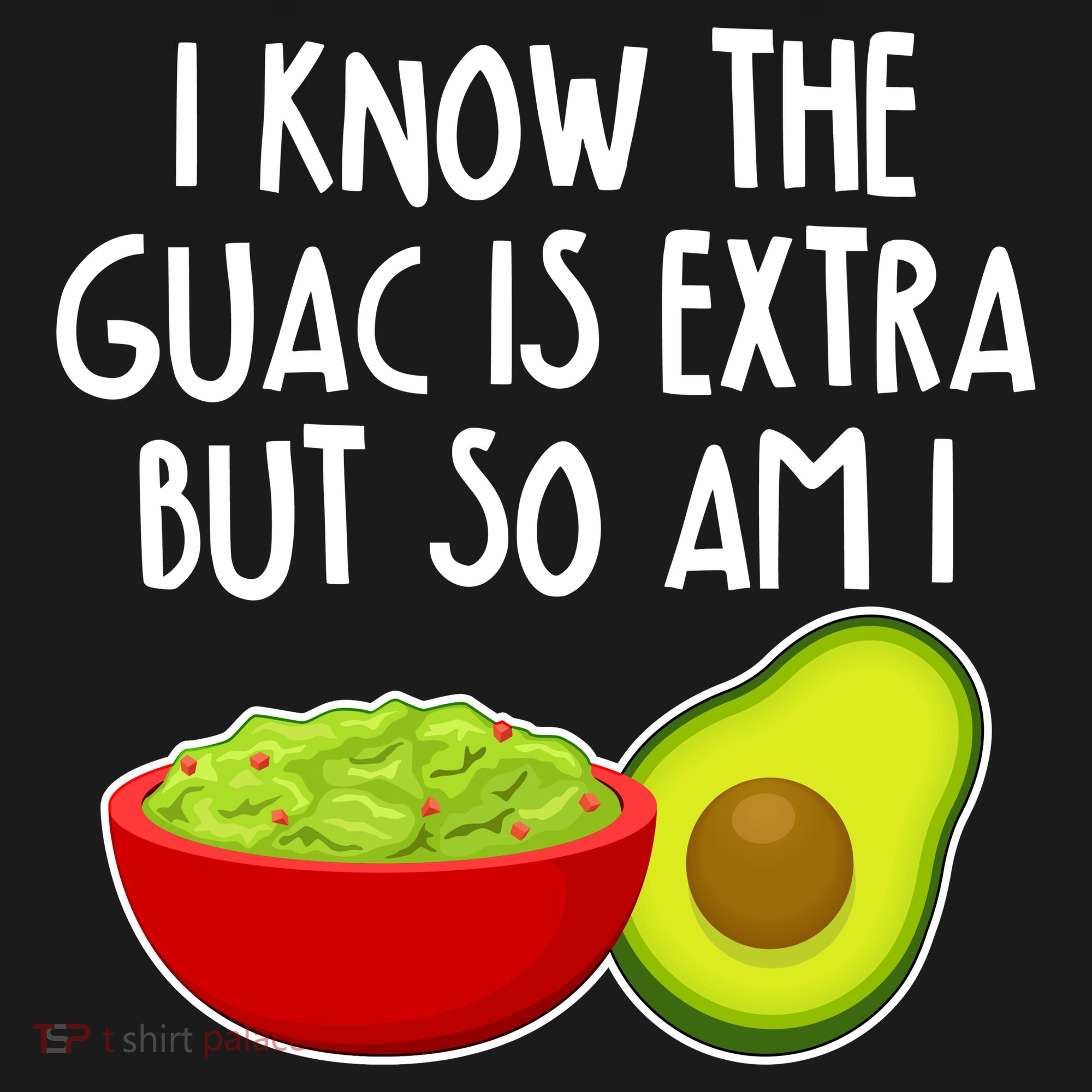 I Know the Guac is Extra But So Am I Apron