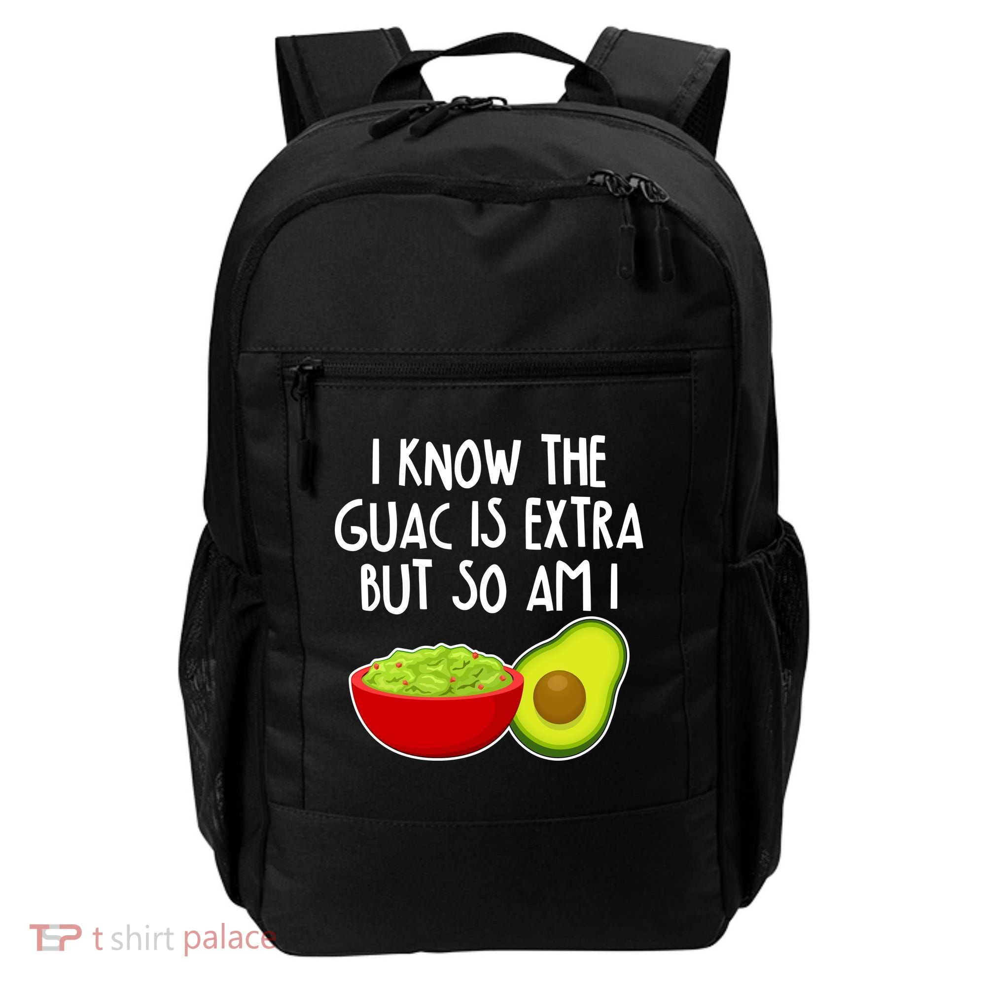 I Know the Guac is Extra But So Am I Backpack