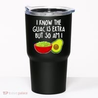 I Know the Guac is Extra But So Am I Tumbler thumb 0