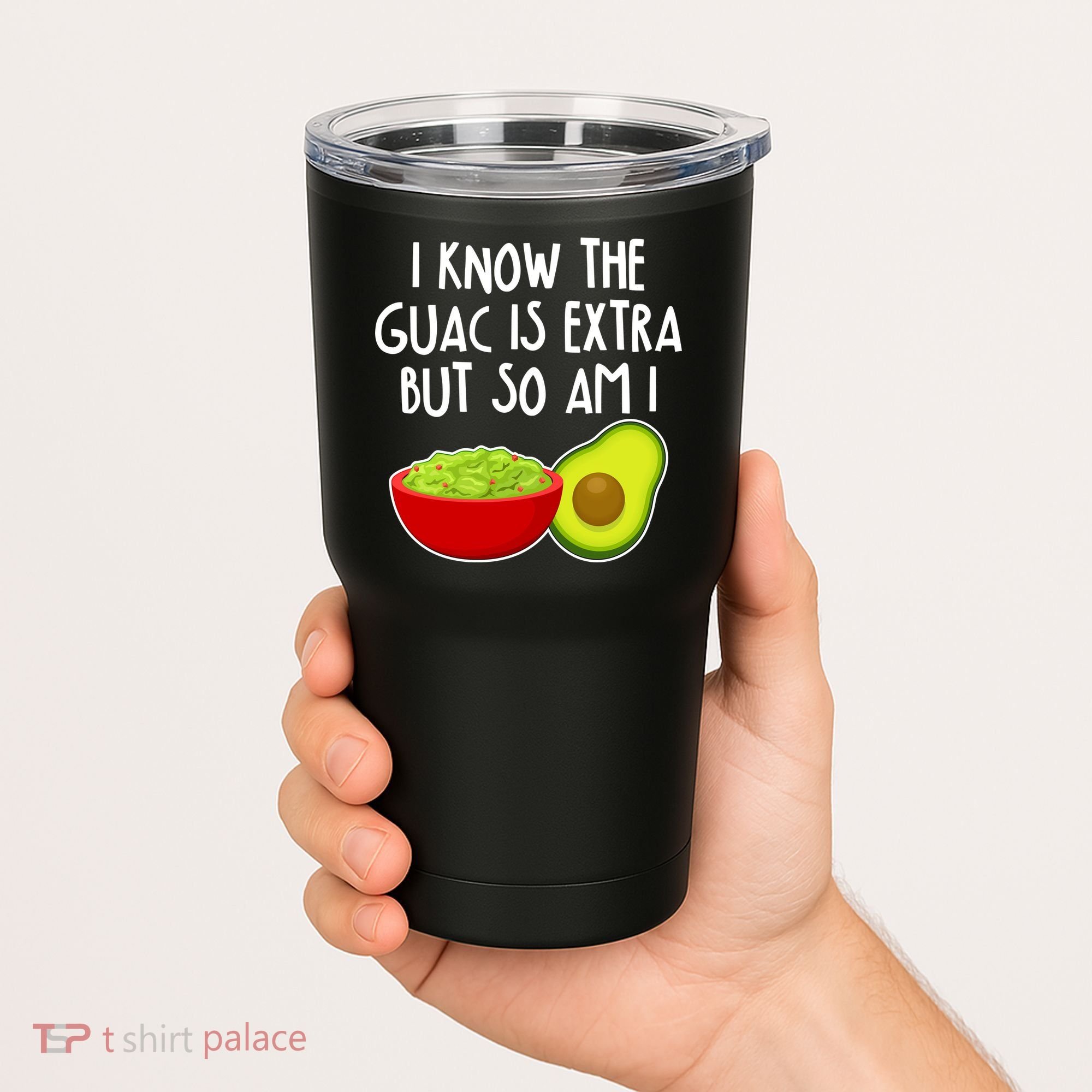 I Know the Guac is Extra But So Am I Tumbler