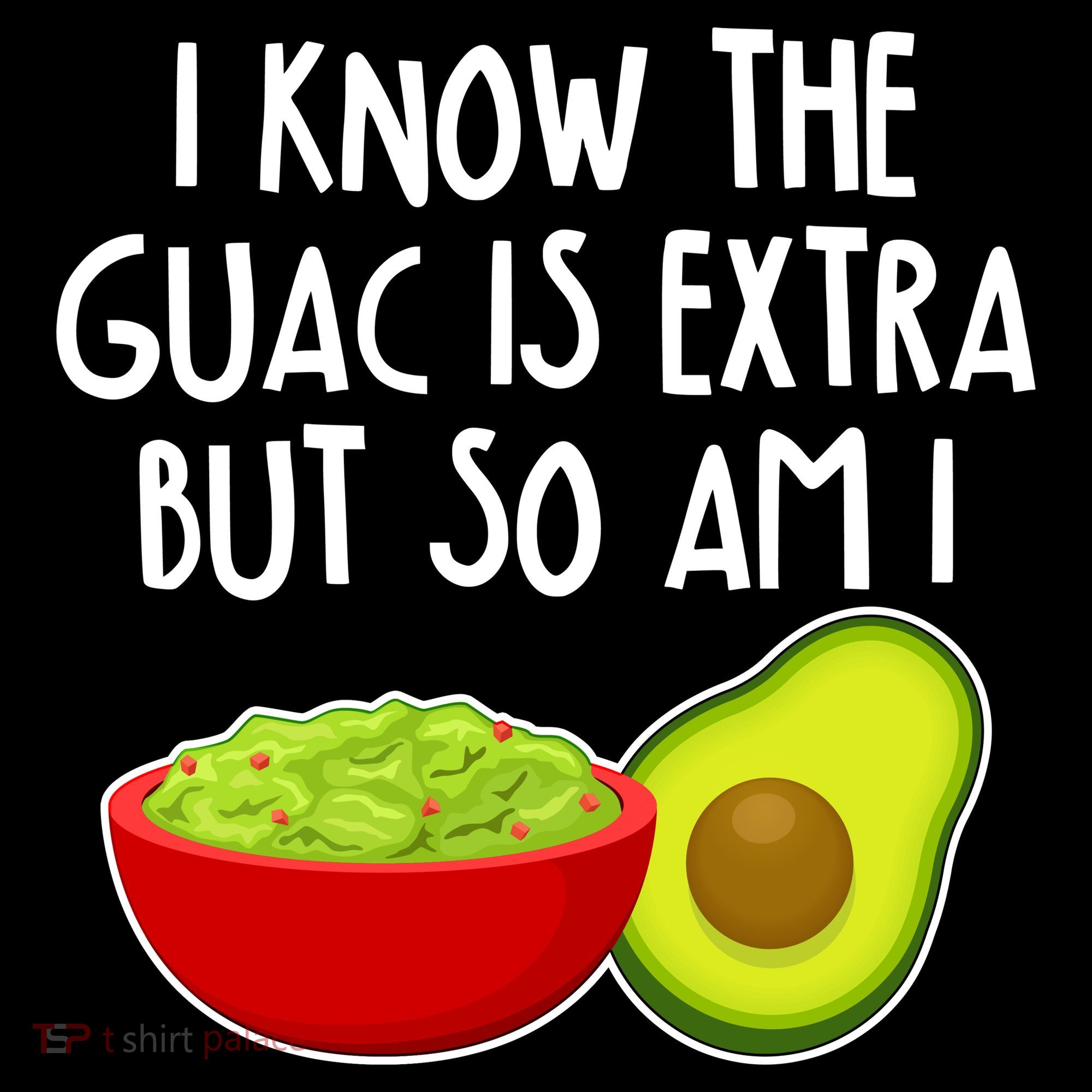 I Know the Guac is Extra But So Am I Women's Tank Top