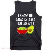 I Know the Guac is Extra But So Am I Tank Top thumb 0