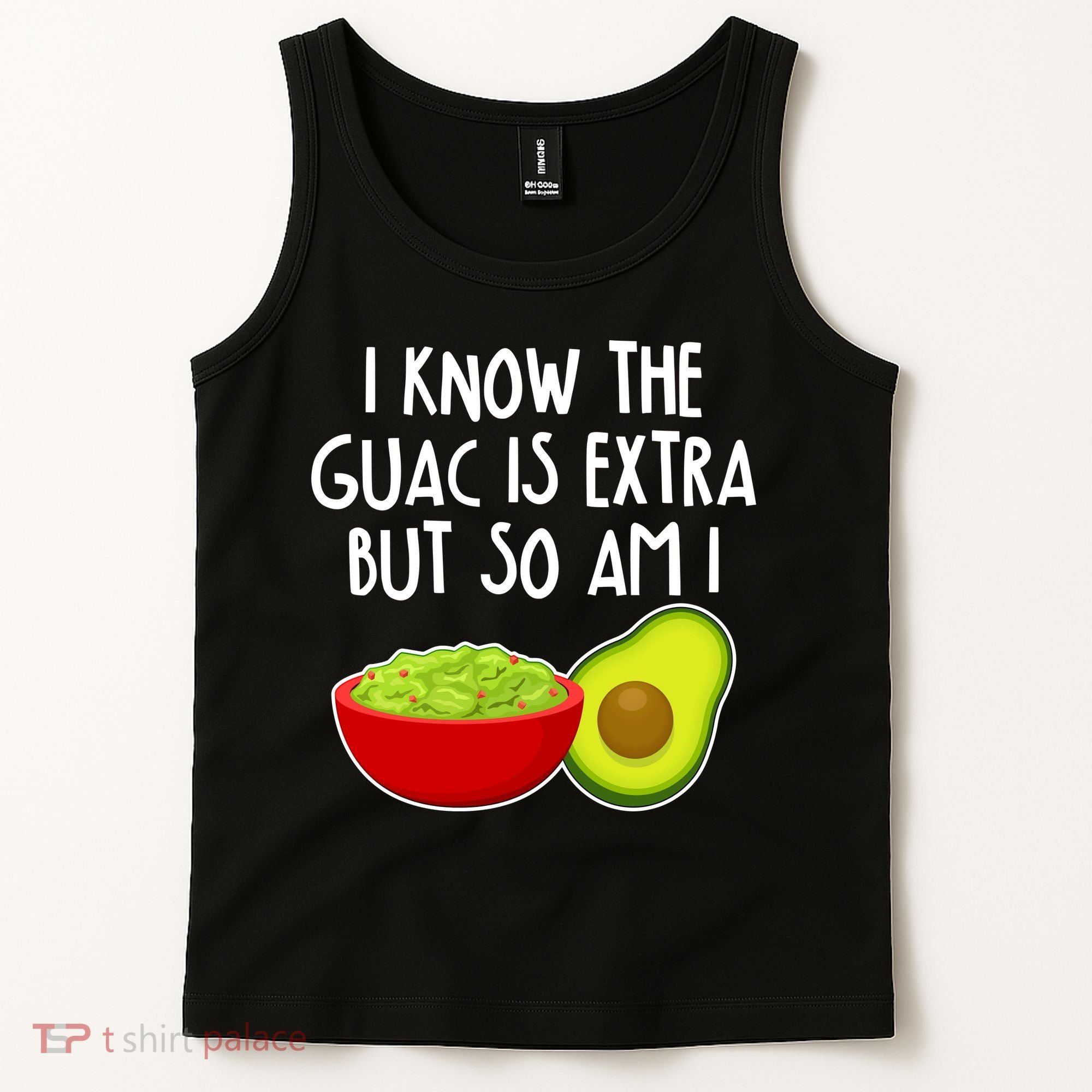 I Know the Guac is Extra But So Am I Tank Top