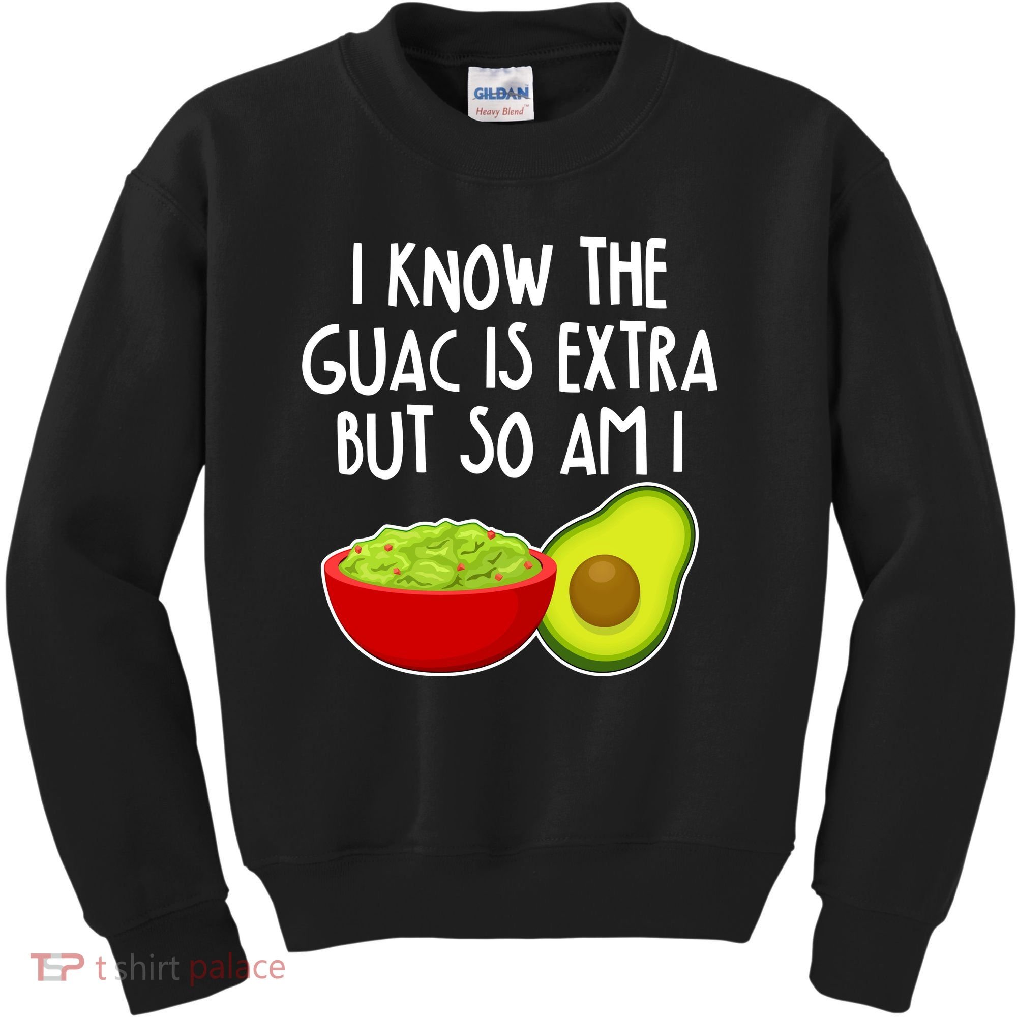 I Know the Guac is Extra But So Am I Kids Sweatshirt