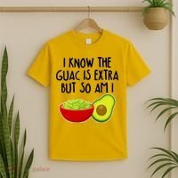 I Know the Guac is Extra But So Am I T-Shirt thumb 2