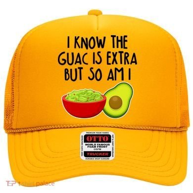I Know the Guac is Extra But So Am I Hat