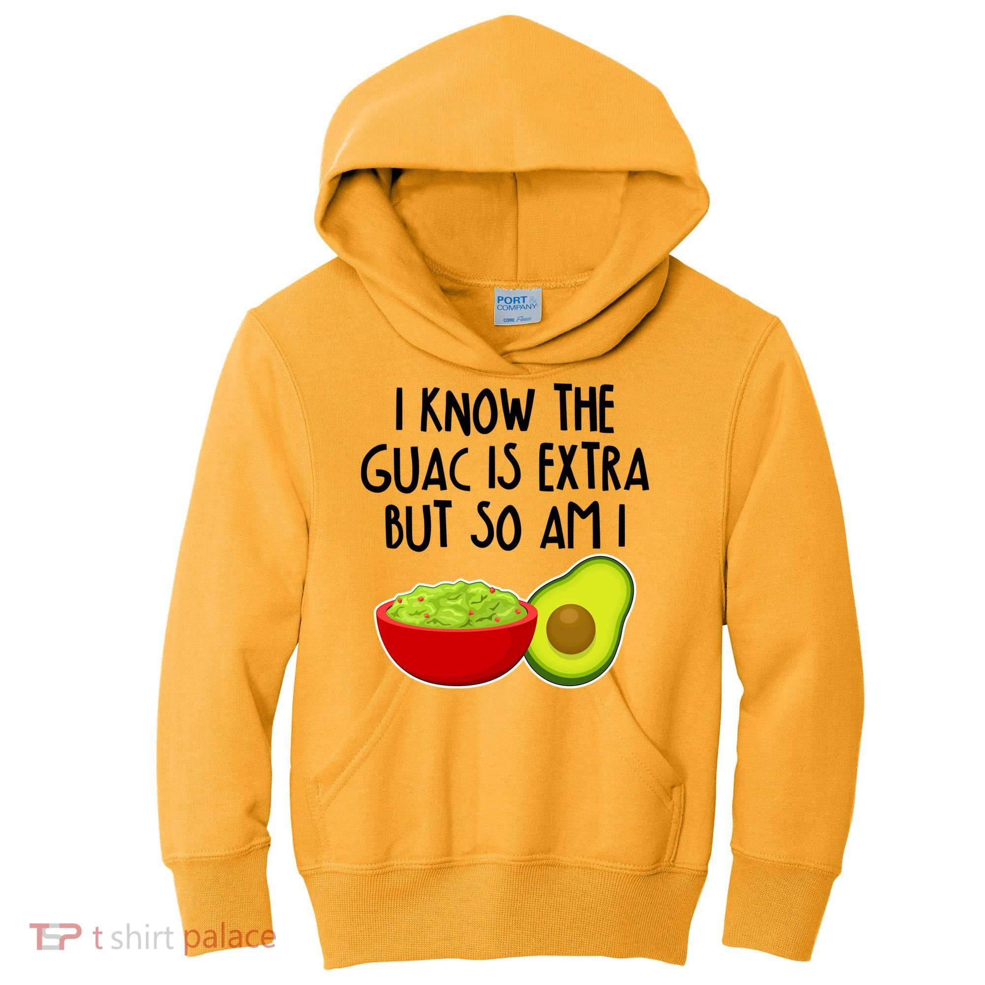 I Know the Guac is Extra But So Am I Kids Hoodie