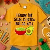 I Know the Guac is Extra But So Am I Kids T-Shirt thumb 3