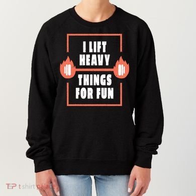 I Lift Heavy Things For Fun Women's Sweatshirt