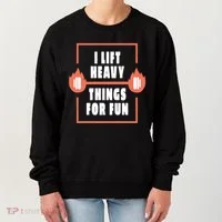 I Lift Heavy Things For Fun Women's Sweatshirt thumb 0
