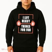 I Lift Heavy Things For Fun Hoodie thumb 2