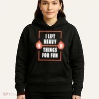 I Lift Heavy Things For Fun Hoodie thumb 5