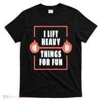 I Lift Heavy Things For Fun T-Shirt thumb 0