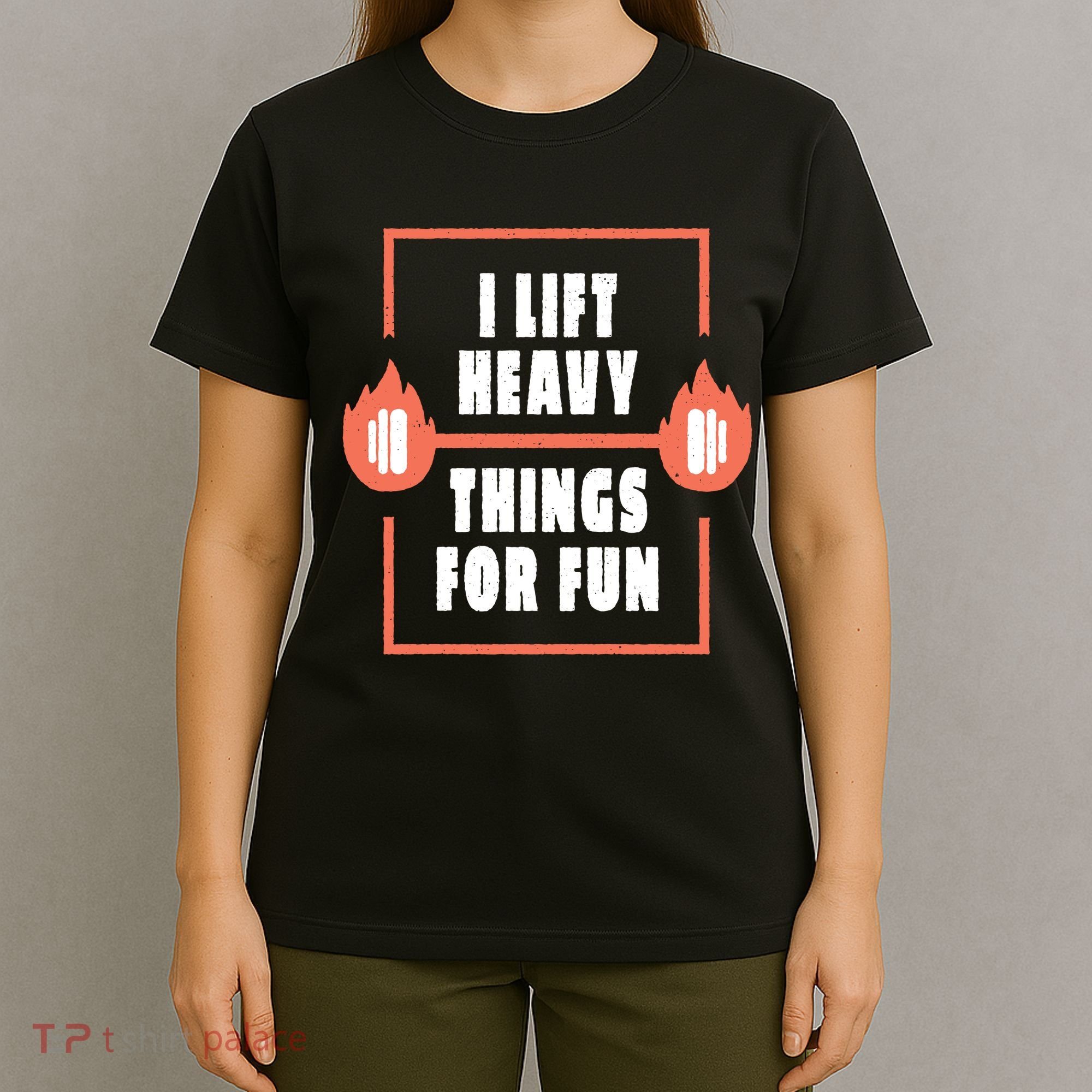 I Lift Heavy Things For Fun T-Shirt