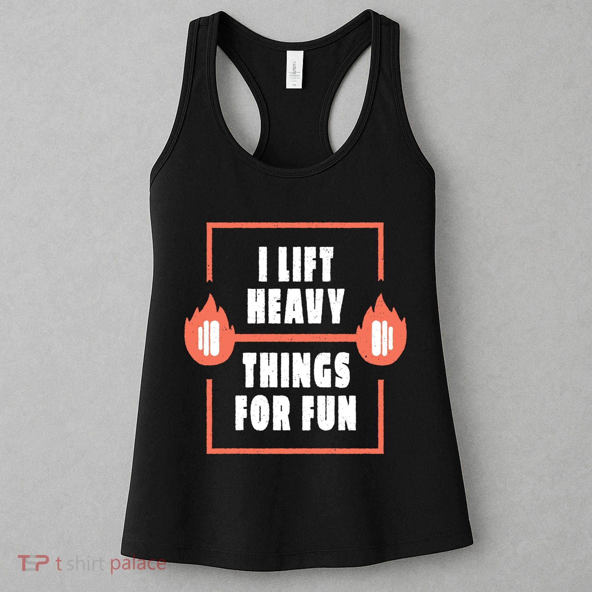 I Lift Heavy Things For Fun Women's Tank Top