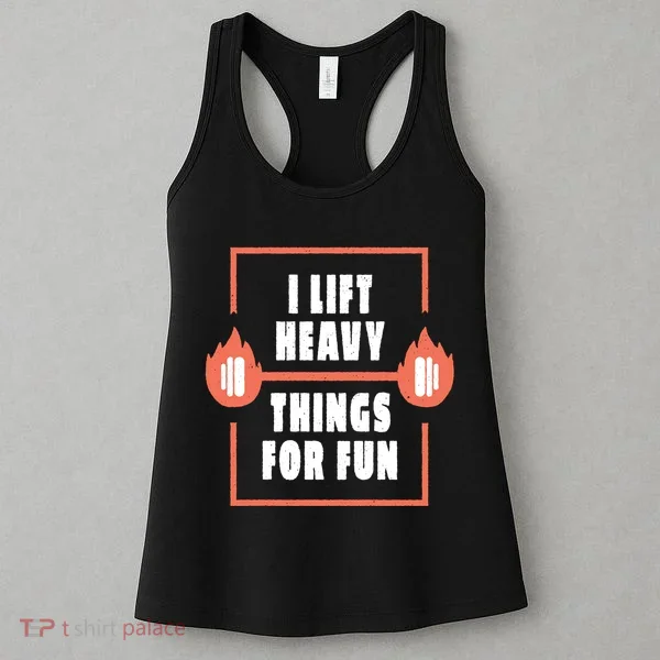 I Lift Heavy Things For Fun Women's Tank Top