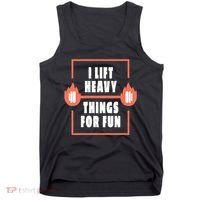 I Lift Heavy Things For Fun Tank Top thumb 0