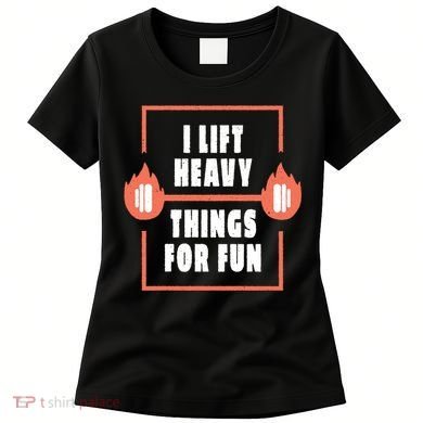 I Lift Heavy Things For Fun Women's T-Shirt