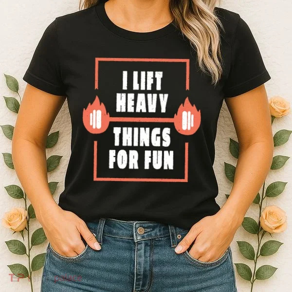 I Lift Heavy Things For Fun Women's T-Shirt