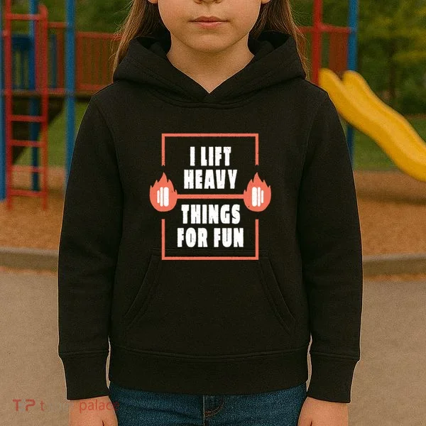 I Lift Heavy Things For Fun Kids Hoodie