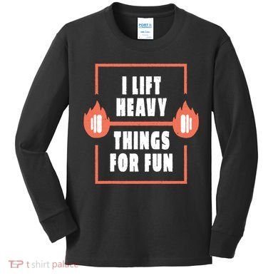 I Lift Heavy Things For Fun Kids Long Sleeve Shirt