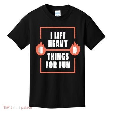 I Lift Heavy Things For Fun Kids T-Shirt