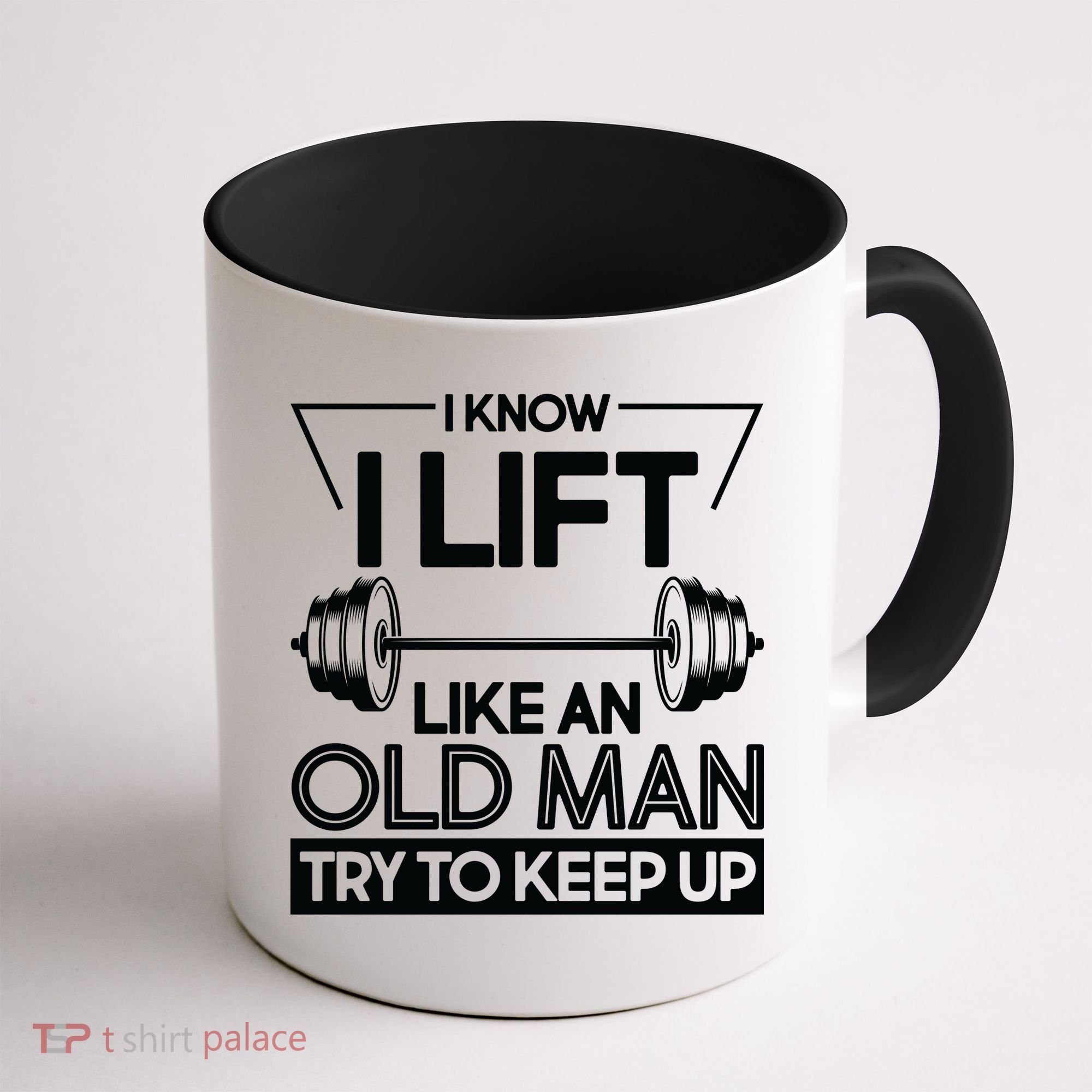 I Lift Like An Old Man Try To Keep Up Coffee Mug