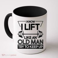I Lift Like An Old Man Try To Keep Up Coffee Mug thumb 0