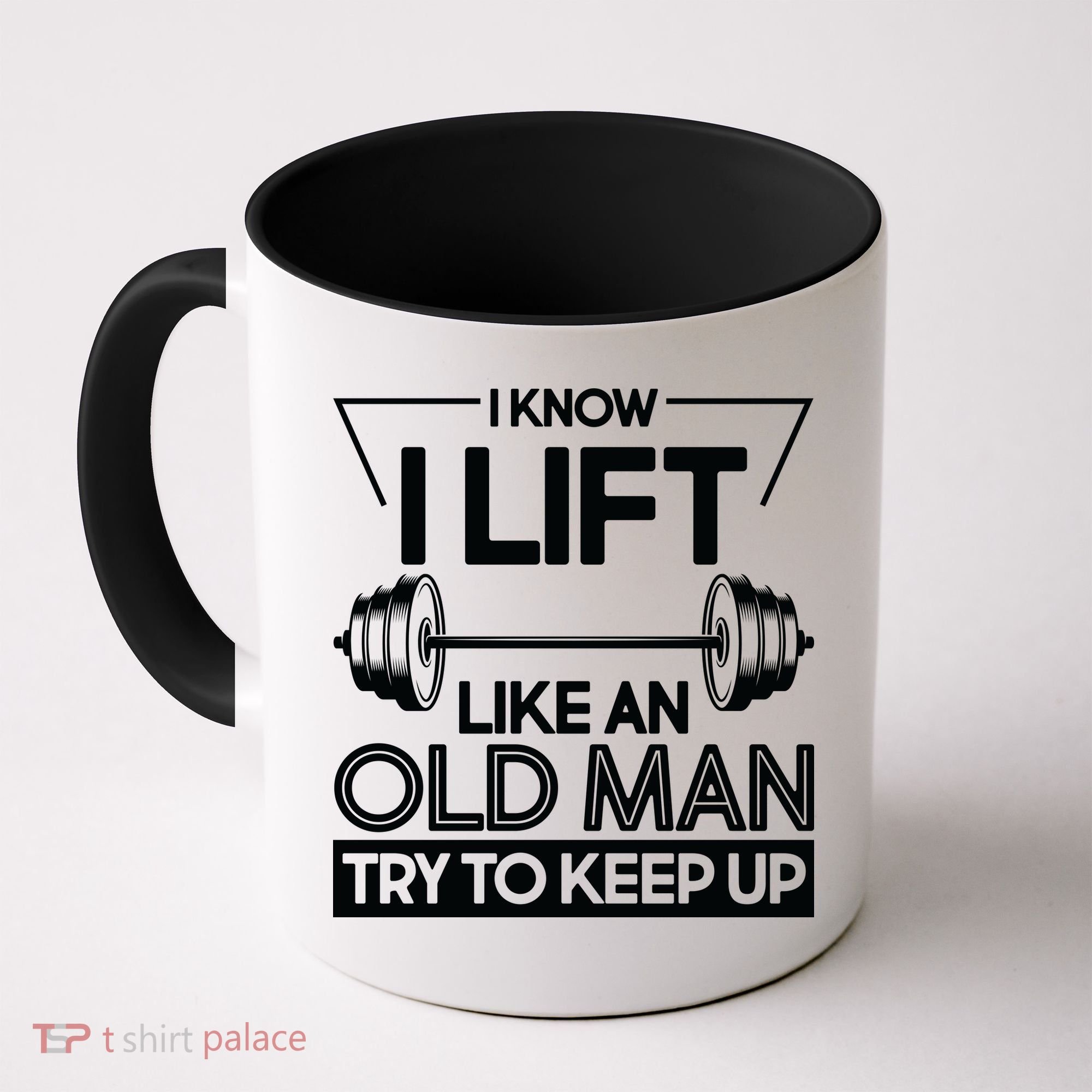 I Lift Like An Old Man Try To Keep Up Coffee Mug