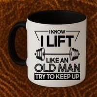 I Lift Like An Old Man Try To Keep Up Coffee Mug thumb 2
