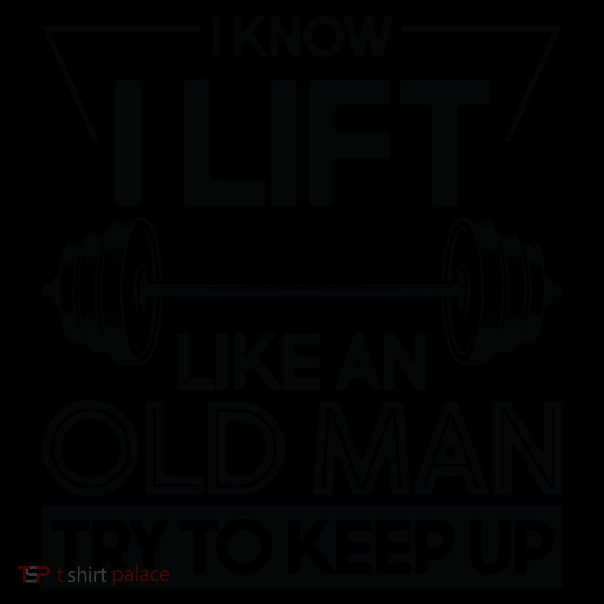I Lift Like An Old Man Try To Keep Up Coffee Mug