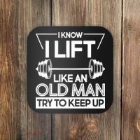 I Lift Like An Old Man Try To Keep Up Coaster thumb 0