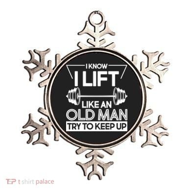 I Lift Like An Old Man Try To Keep Up Ornament
