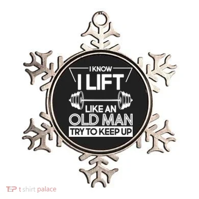 I Lift Like An Old Man Try To Keep Up Ornament