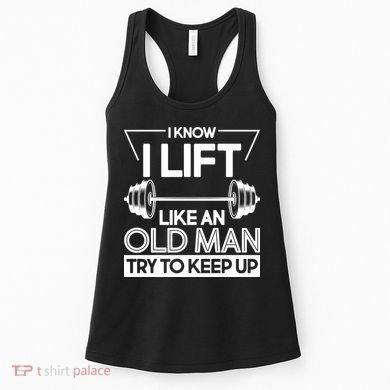 I Lift Like An Old Man Try To Keep Up Women's Tank Top