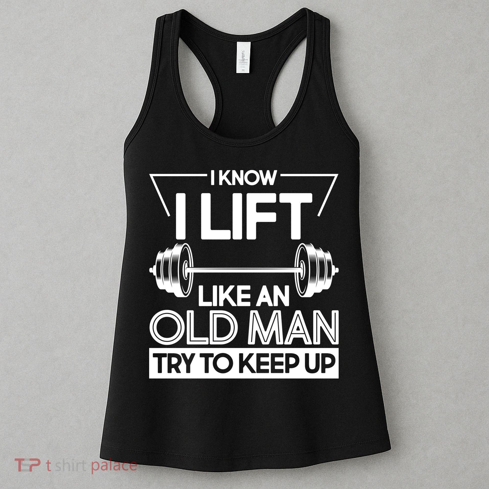 I Lift Like An Old Man Try To Keep Up Women's Tank Top