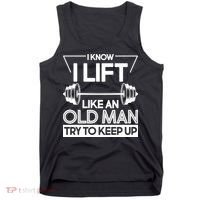 I Lift Like An Old Man Try To Keep Up Tank Top thumb 0