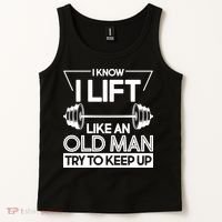 I Lift Like An Old Man Try To Keep Up Tank Top thumb 2