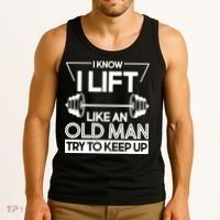 I Lift Like An Old Man Try To Keep Up Tank Top thumb 3