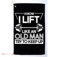 I Lift Like An Old Man Try To Keep Up Golf Towel thumb 0