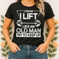I Lift Like An Old Man Try To Keep Up Women's T-Shirt thumb 2