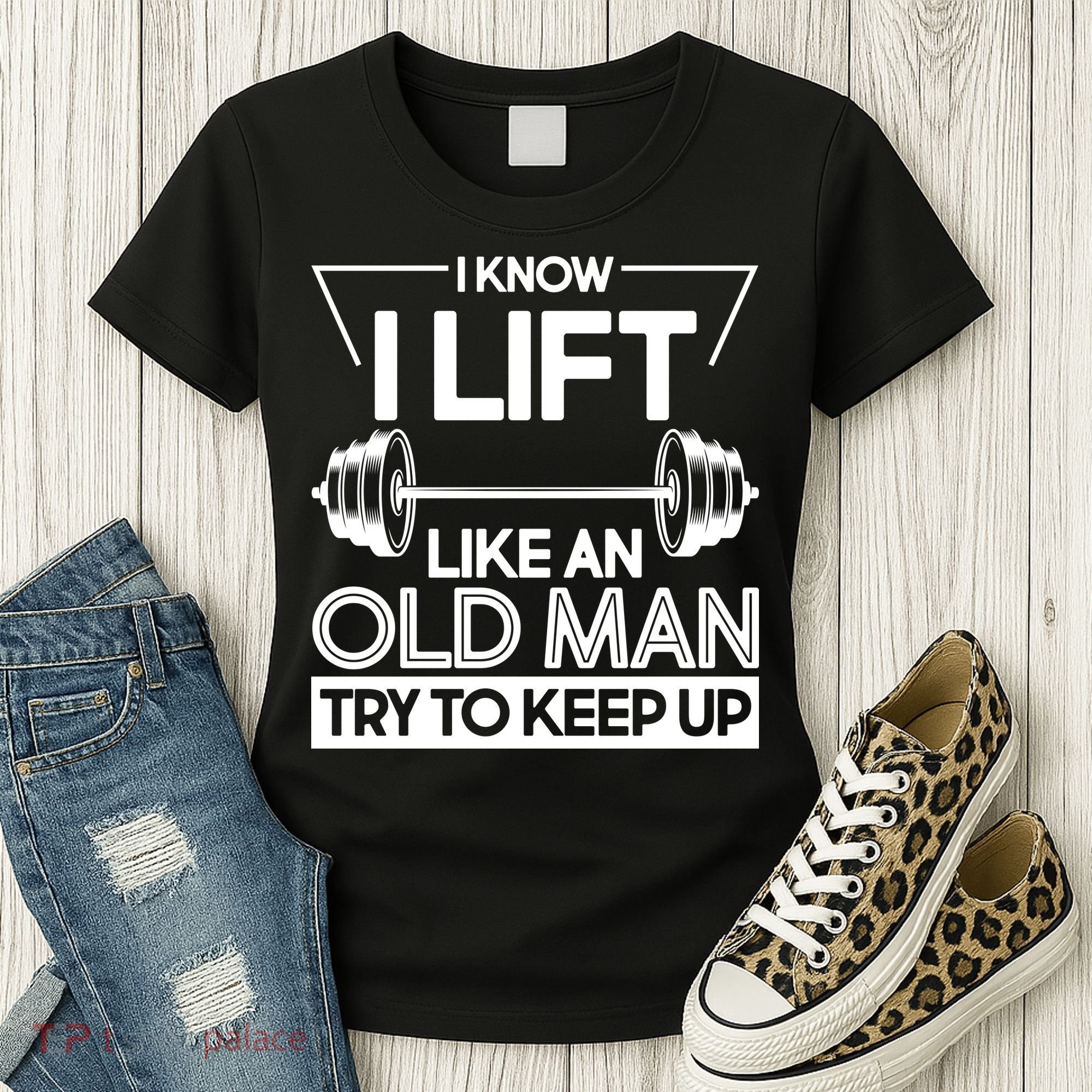 I Lift Like An Old Man Try To Keep Up Women's T-Shirt